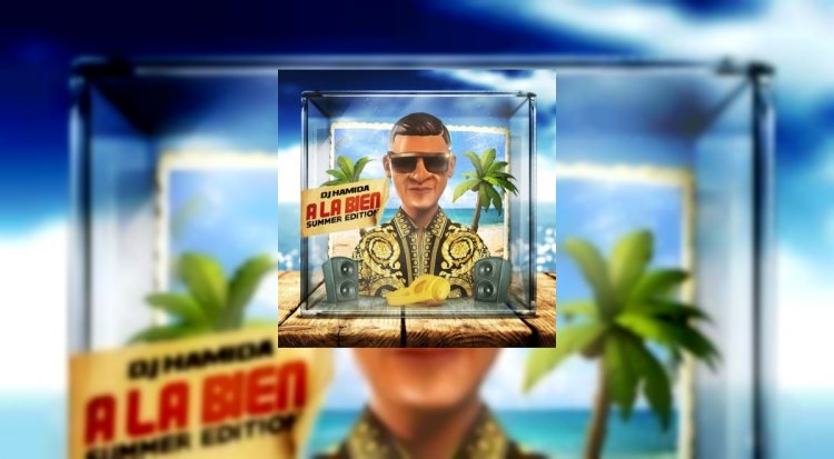 L’Album À la bien (Summer edition) de DJ Hamida est disponible !