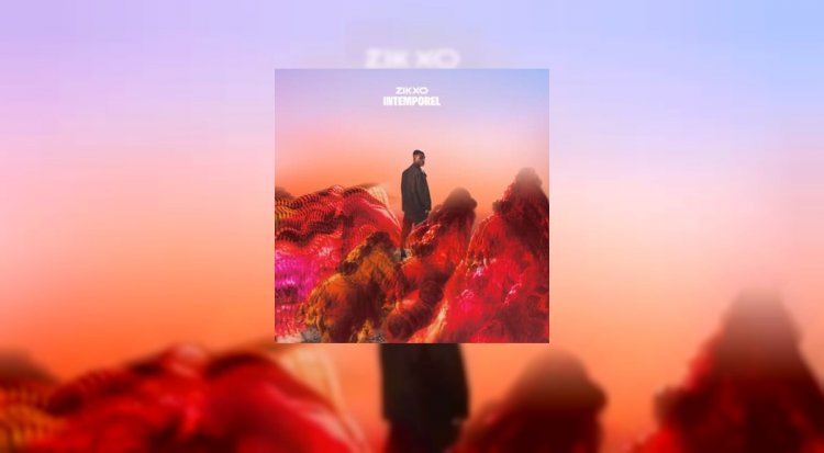 L’Album INTEMPOREL de Zikxo est disponible !