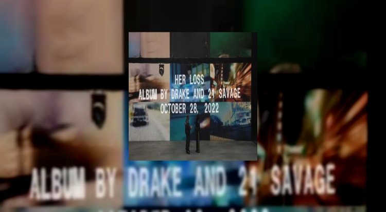 Drake & 21 Savage annonce L'Album : Her Loss !