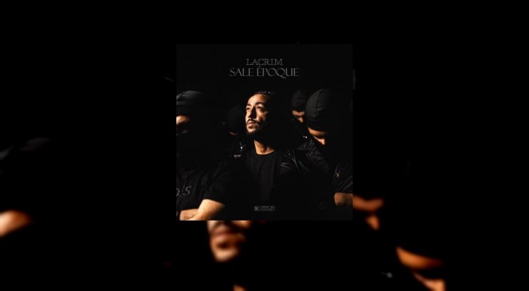 L’EP SALE ÉPOQUE - EP de Lacrim est disponible !